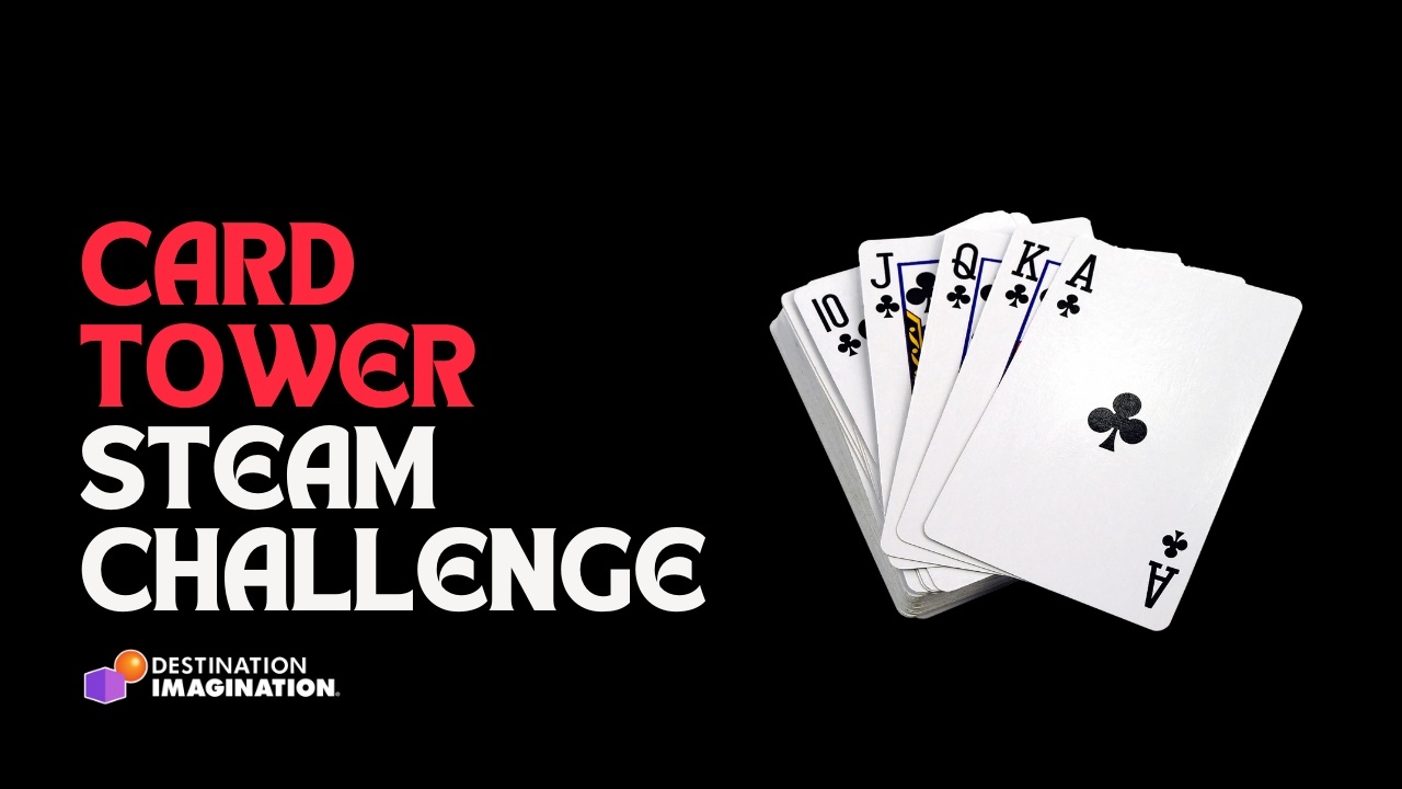 Playing cards laid out. Text says, "Card Tower STEAM Challenge"